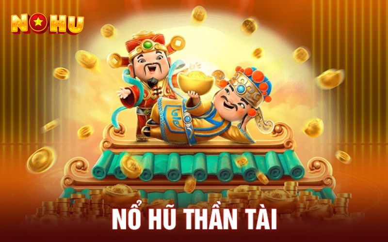 nổ hũ Thần Tài tại Nohu78