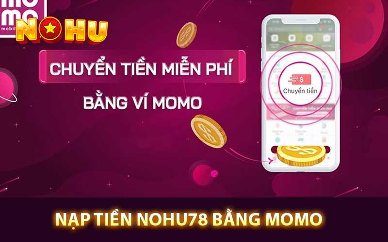 Quy trình và các phương thức nạp tiền Nohu78 chuẩn nhất