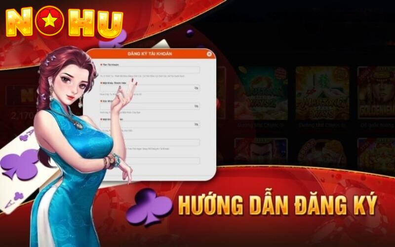 hướng dẫn đăng ký Nohu78